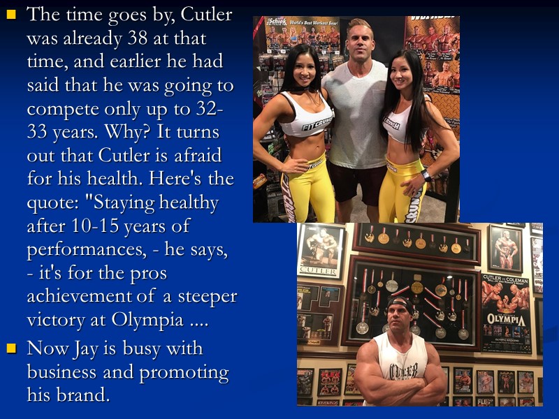 The time goes by, Cutler was already 38 at that time, and earlier he